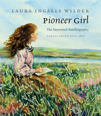 Pioneer Girl by Wilder, Laura Ingalls