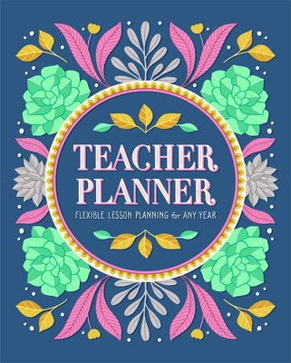 Teacher Planner: Flexible Lesson Planning for Any Year by Rockridge Press