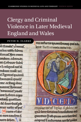 Clergy and Criminal Violence in Later Medieval England and Wales by Clarke, Peter D.