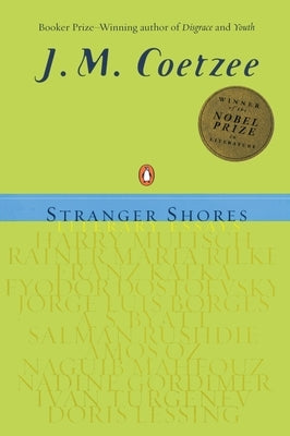Stranger Shores: Literary Essays by Coetzee, J. M.