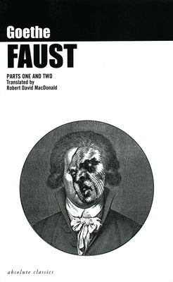Faust: Parts One and Two by Goethe, Johann Wolfgang Von