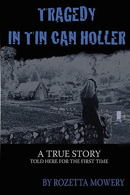 Tragedy in Tin Can Holler by Mowery, Rozetta