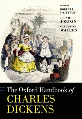 Oxford Handbook of Charles Dickens by Patten, Robert L.