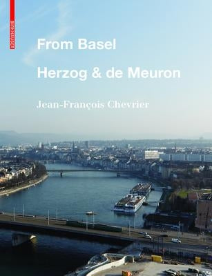 From Basel - Herzog & de Meuron by Chevrier, Jean-Fran&#195;&#167;ois