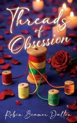 Threads Of Obsession by Dalton, Robin Beamer