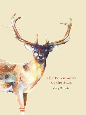 The Porcupinity of the Stars by Barwin, Gary
