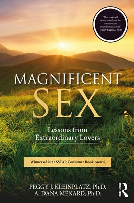 Magnificent Sex: Lessons from Extraordinary Lovers by Kleinplatz, Peggy