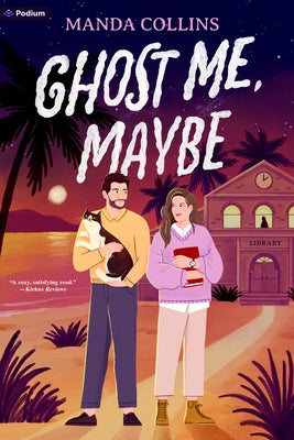 Ghost Me, Maybe: A Romantic Comedy by Collins, Manda