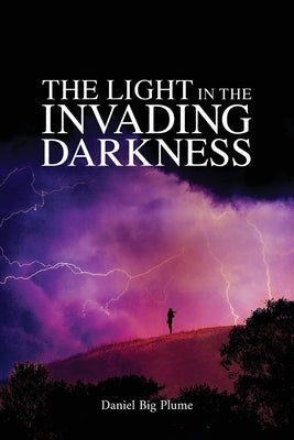 The Light in the Invading Darkness by Big Plume, Daniel