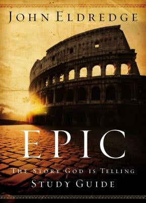 Epic Study Guide by Eldredge, John