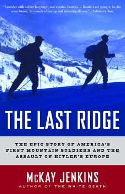 The Last Ridge: The Epic Story of America's First Mountain Soldiers and the Assault on Hitler's Europe by Jenkins, McKay