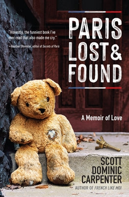 Paris Lost and Found: A Memoir of Love by Carpenter, Scott Dominic