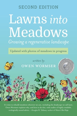 Lawns Into Meadows, 2nd Edition: Growing a Regenerative Landscape by Wormser, Owen