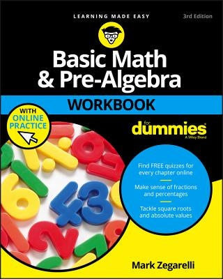 Basic Math & Pre-Algebra Workbook for Dummies with Online Practice by Zegarelli, Mark