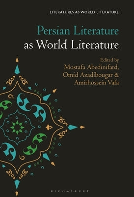 Persian Literature as World Literature by Abedinifard, Mostafa