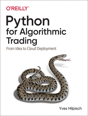 Python for Algorithmic Trading: From Idea to Cloud Deployment by Hilpisch, Yves