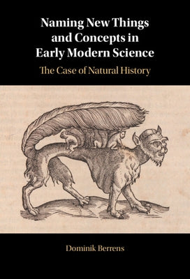 Naming New Things and Concepts in Early Modern Science by Berrens, Dominik