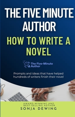 The Five Minute Author: How to Write a Novel by Dewing, Sonja