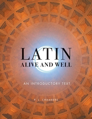 Latin Alive and Well: An Introductory Text by Chambers, Peggy L.