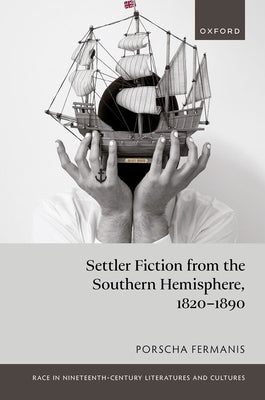 Settler Fiction from the Southern Hemisphere, 1820-1890 by Fermanis, Porscha