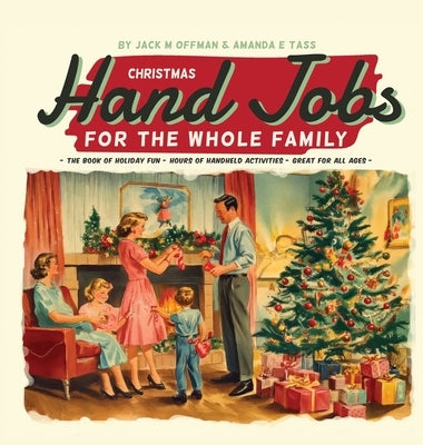 Christmas Hand Jobs for the Whole Family by Offman, Jack M.