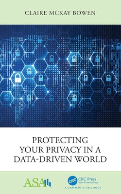 Protecting Your Privacy in a Data-Driven World by Bowen, Claire McKay