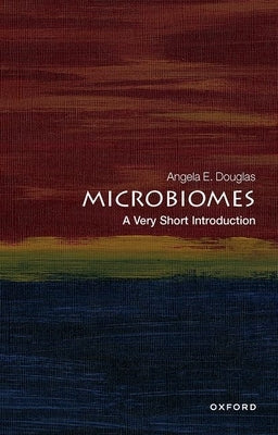 Microbiomes: A Very Short Introduction by Douglas, Angela E.