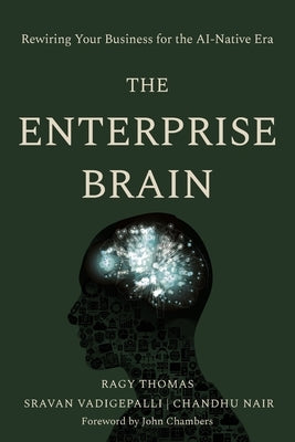 The Enterprise Brain: Rewiring Your Business for the AI-Native Era by Thomas, Ragy