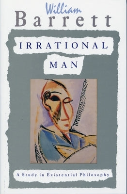 Irrational Man: A Study in Existential Philosophy by Barrett, William