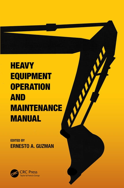 Heavy Equipment Operation and Maintenance Manual by Guzman, Ernesto A.
