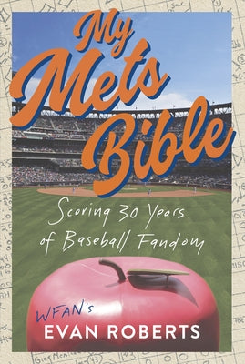 My Mets Bible: Scoring 30 Years of Baseball Fandom by Roberts, Evan