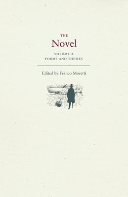 The Novel, Volume 2: Forms and Themes by Moretti, Franco