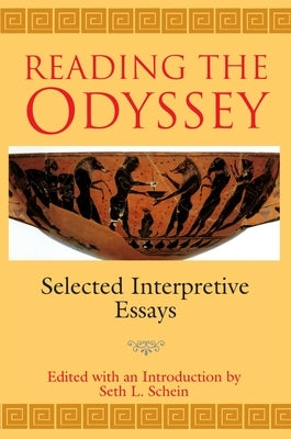 Reading the Odyssey: Selected Interpretive Essays by Schein, Seth L.