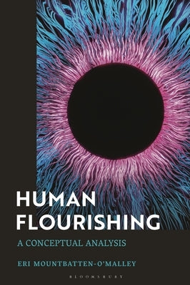 Human Flourishing: A Conceptual Analysis by Mountbatten-O'Malley, Eri