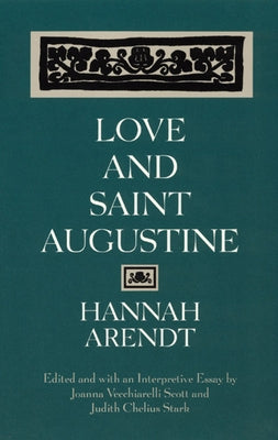 Love and Saint Augustine by Arendt, Hannah