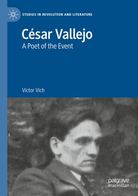 César Vallejo: A Poet of the Event by Vich, VÃ­ctor