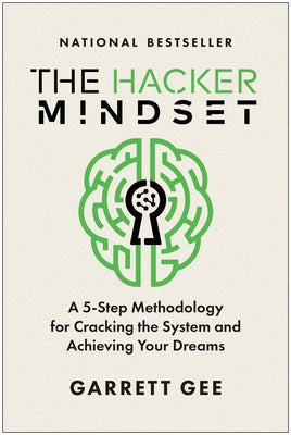 The Hacker Mindset: A 5-Step Methodology for Cracking the System and Achieving Your Dreams by Gee, Garrett