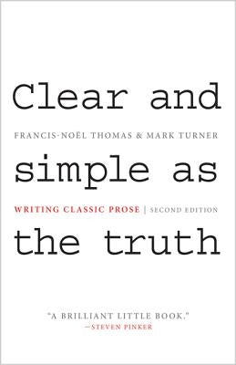 Clear and Simple as the Truth: Writing Classic Prose - Second Edition by Thomas, Francis-No&#195;&#171;l