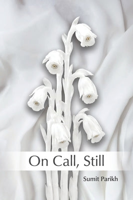 On Call, Still: poems by Parikh, Sumit