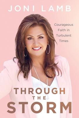 Through the Storm: Courageous Faith in Turbulent Times by Lamb, Joni