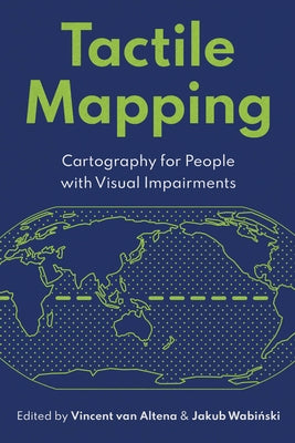 Tactile Mapping: Cartography for People with Visual Impairments by Van Altena, Vincent