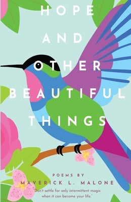 Hope and Other Beautiful Things by Malone, Maverick L.