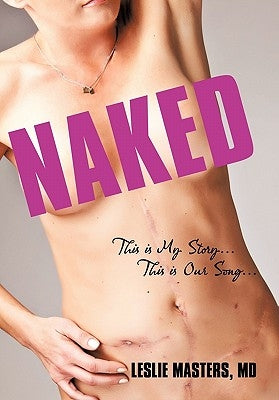 Naked: This Is My Story... This Is Our Song... by Masters, Leslie