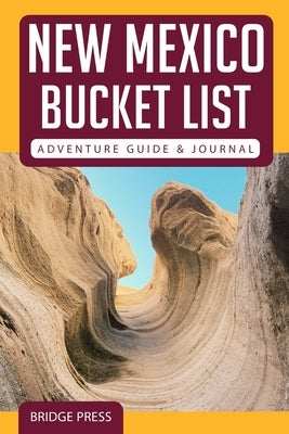 &#65279;&#65279;New Mexico Bucket List Adventure Guide & Journal by Bridge Press