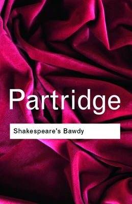 Shakespeare's Bawdy by Partridge, Eric