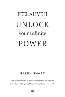 Feel Alive II - Unlock Your Infinite Power By Ralph Smart: The Secret Recipe To Becoming Your Greatest Version! by Smart, Ralph