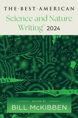 The Best American Science and Nature Writing 2024 by McKibben, Bill