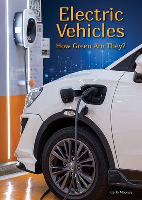 Electric Vehicles: How Green Are They? by Mooney, Carla