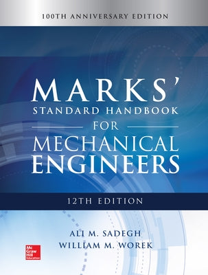 Marks' Standard Handbook for Mechanical Engineers, 12th Edition by Sadegh, Ali M.