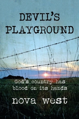 Devil's Playground: God's country has blood on its hands by West, Nova